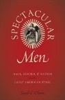 Sarah E. Chinn, Sarah E. (Associate Professor of English Chinn - Spectacular Men