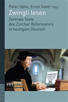 Ulrich Zwingli, Peter Opitz, Ernst Saxer - Zwingli lesen