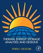 Cho Lik Chan, Cholik Chan, Cho Lik Chan, Pei-Wen Li, Pei-wen/ Chan Li - Thermal Energy Storage Analyses and Designs