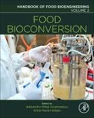 Grumezescu, Alexandru Grumezescu, Alexandru Mihai (EDT)/ Holban Grumezescu, Holban, Alexandru Mihai Grumezescu, Alexandru Mihai (Assistant Professor Grumezescu... - Food Bioconversion