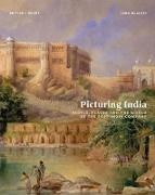 John McAleer - Picturing India: People, Places and the World of the East India Company
