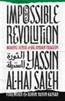 Yassin Al Haj Saleh, Yassin al-Haj Saleh - The Impossible Revolution