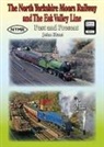 John Hunt - The North Yorkshire Moors Railway and the Esk Valley Line Past & Present