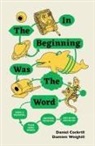 Dan Cockrill, Daniel Cockrill, Damien Weighill - IN THE BEGINNING WAS THE WORD, THEN A DRAWING, THEN MORE WORDS, ANOTHER DRAWING, AND SO ON, AND SO ON