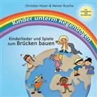 Christia Hüser, Christian Hüser, Heiner Rusche - Kinder unterm Regenbogen - Neue Kinderlieder zum Brücken bauen