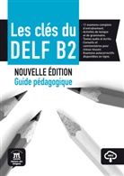 Les clés du nouveau DELF - B2: Les clés du DELF B2