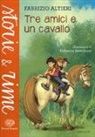 Fabrizio Altieri, F. Bertolucci - Tre amici e un cavallo