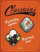 Sabina Colloredo, S. Not, R. Tedeschi - Il giardino segreto di Frances H. Burnett-Il piccolo lord di Frances H. Burnett