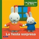 Dick Bruna - Las aventuras de Miffy grandes y pequeñas. La fiesta sorpresa