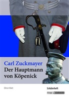 Elinor Matt, Carl Zuckmayer - Carl Zuckmayer: Der Hauptmann von Köpenick, Schülerheft Baden-Württemberg