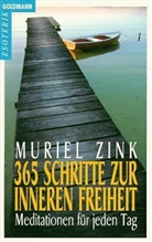 Muriel Zink - Dreihundertfünfundsechzig Schritte zur Inneren Freiheit
