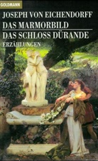 Joseph Freiherr von Eichendorff, Joseph Frhr. von Eichendorff - Das Marmorbild. Das Schloß Dürande