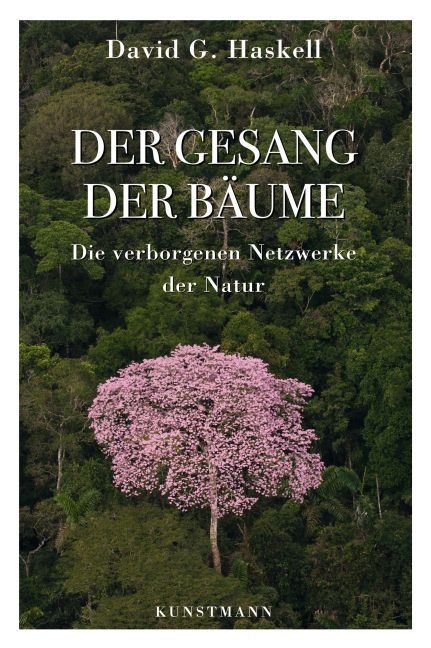 David G Haskell, David G. Haskell, Christine Ammann - Der Gesang der Bäume - Die verborgenen Netzwerke der Natur