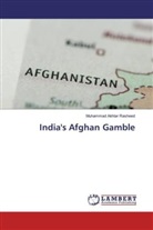 Muhammad Akhtar Rasheed - India's Afghan Gamble