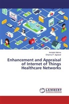 Dharma P Agrawal, Dharma P. Agrawal, Amitab Mishra, Amitabh Mishra - Enhancement and Appraisal of Internet of Things Healthcare Networks