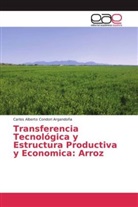 Carlos Alberto Condori Argandoña - Transferencia Tecnológica y Estructura Productiva y Economica: Arroz