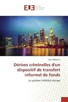 Jean Debelmas - Dérives criminelles d'un dispositif de transfert informel de fonds