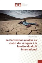 Aklesso Gnondoli - La Convention relative au statut des réfugiés à la lumière du droit international