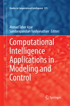 Ahmad Taher Azar, Ahma Taher Azar, Ahmad Taher Azar, Vaidyanathan, Vaidyanathan, Sundarapandian Vaidyanathan - Computational Intelligence Applications in Modeling and Control
