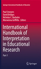 David Bridges, Nicholas C Burbules, Nicholas C. Burbules, Nicholas C Burbules et al, Morwenna Griffiths, Paul Smeyers - International Handbook of Interpretation in Educational Research, 2 Teile
