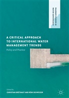 Christian Brethaut, Christian Brethaut, Christia Bréthaut, Christian Bréthaut, Schweizer, Schweizer... - Critical Approach to International Water Management Trends