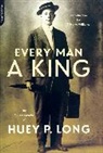 Huey Long, Huey P. Long, Long Huey - Every Man a King