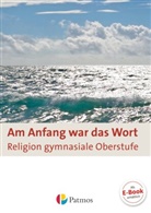 Geor Bubolz, Georg Bubolz, Erik Ehrlich, Erika Ehrlich, Heribert u a Fischer, Geor Bubolz... - Am Anfang war das Wort - Religion in der gymnasialen Oberstufe