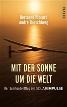 André Borschberg, Bertran Piccard, Bertrand Piccard - Mit der Sonne um die Welt