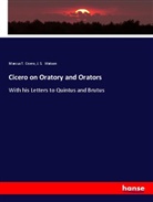 Cicero, marcus Tulliu Cicero, Marcus Tullius Cicero, J S Watson, J. S. Watson - Cicero on Oratory and Orators