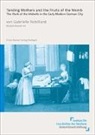 Gabrielle Robilliard - Tending Mothers and the Fruits of the Womb