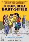 Ann M. Martin, Raina Telgemeier - Il segreto di Stacey. Il club delle baby-sitter