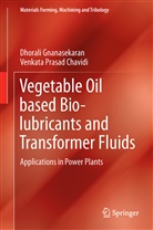 Venkata Prasad Chavidi, D. Gnanasekaran, Dhoral Gnanasekaran, Dhorali Gnanasekaran - Vegetable Oil based Bio-lubricants and Transformer Fluids