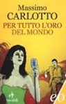 Massimo Carlotto - Per tutto l'oro del mondo