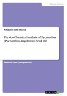 Adekunle Jelili Olaoye - Physico-Chemical Analysis of Pycnanthus (Pycnanthus Angolensis) Seed Oil