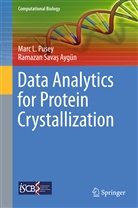 Ramazan Sava¿ Aygün, Ramazan Savas Aygün, Ramazan Savaş Aygün, Marc Pusey, Marc L Pusey, Marc L. Pusey... - Data Analytics for Protein Crystallization