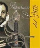 El Greco - El Greco, Las armas del Greco : exposici&oacute;n temporal 2014. Museo del Ej&eacute;rcito