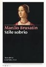 Manlio Brusatin - Stile sobrio. Breve storia di un'utile virtù