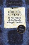 Andrea Delmonte - Chiedilo al vento. Il racconto della Shoah a Reggio Emilia