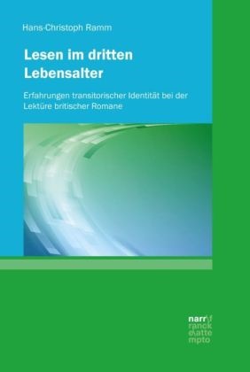 Hans-Christoph Ramm - Lesen im dritten Lebensalter - Erfahrungen transitorischer Identität bei der Lektüre britischer Romane