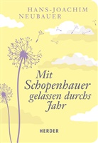 Arthur Schopenhauer, Hans-Joachi Neubauer, Hans-Joachim Neubauer - Mit Schopenhauer gelassen durchs Jahr