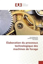 Zina Azzez, Lakhda Khochmane, Lakhdar Khochmane, Zin Rabbouche, Zina Rabbouche - Élaboration du processus technologique des machines de forage