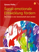 Simone Pfeffer, Hartmut W. Schmidt - Sozial-emotionale Entwicklung fördern