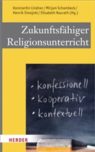 Konstantin Lindner, Elisabeth Naurath, Mirja Schambeck, Mirjam Schambeck, Henrik Simojoki, Henrik Simojoki u a - Zukunftsfähiger Religionsunterricht
