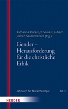 Katharina Klöcker, Thoma Laubach, Thomas Laubach, Jochen Sautermeister - Gender - Herausforderung für die christliche Ethik