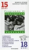 Roberta Giommi, Marcello Perrotta - I cambiamenti, i ruoli sessuali, vivere la sessualità, il gioco, l'amicizia. Programma di educazione sessuale. 15-18 anni
