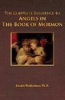 Kermie Wohlenhaus - The Complete Reference to Angels in the Book of Mormon