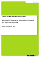 Gladiola Sadiku, Emin Teichmann, Emine Teichmann - Albanisch-Übungstest. Material zur Prüfung der Sprachkenntnisse