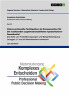 Jan Striemer - Unkonventionelle Partizipation als Kompensation für die wachsenden Legitimationsdefizite repräsentativer Demokratie? Die Rolle von Protestbewegungen und Bürgerbeteiligung: Stuttgart 21 und die Mannheimer Konversion