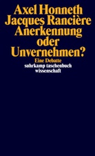 Axe Honneth, Axel Honneth, Jacques Rancière, Deranty, Deranty, Jean-Philippe Deranty... - Anerkennung oder Unvernehmen?