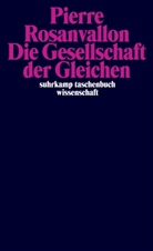 Pierre Rosanvallon - Die Gesellschaft der Gleichen